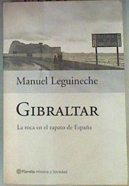 Gibraltar La Roca en el Zapato de España | 130266 | Leguineche Bollar, Manuel