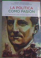 La política como pasión : el lehendakari José Antonio Aguirre (1904-1960) | 163472 | Agencia EFE/Archivo Municipal de Vitoria-Gasteiz/Mees, Ludger (1957-    )     .. et al./Fundación Sabino Arana