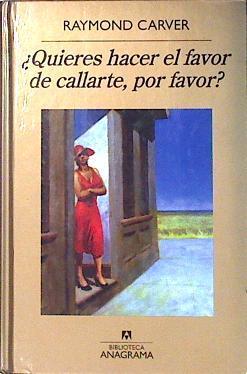 ¿ quieres hacer el favor de callarte, por favor ? | 135667 | Carver, Raymond