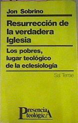 Resurrección de la verdadera Iglesia Los pobres , lugar teológico de la eclesiología | 116987 | Sobrino, Jon