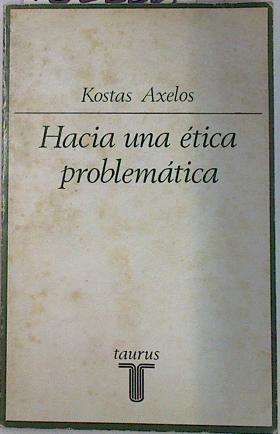 Hacia una ética problemática | 132226 | Axelos, Kostas