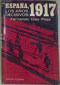 España 1917 Los Años Decisivos | 54116 | Díaz Plaja Fernando