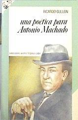 Una Poética para Antonio Machado | 97811 | Gullón, Ricardo