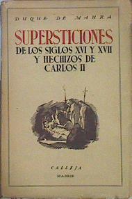 Supersticiones De Los Siglos XVI Y XVII Y Hechizos De Carlos II | 46706 | Duque De Maura