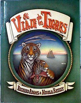 El viaje de los tigres | 143095 | Bayley (ilustrador), Nicola/Adams, Richard