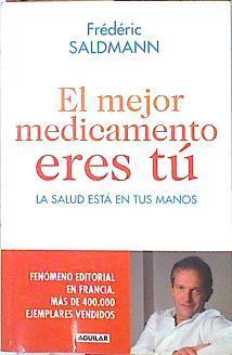 El mejor medicamento eres tú La salud esta en tus manos | 139745 | Saldmann, Frederic