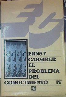 El problema del conocimiento en la filosofía y en la ciencia moderna, IV De la muerte de Hegel a nue | 154699 | Ernst Cassirer/Traductor Wenceslao Roces