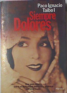 Siempre Dolores | 52162 | Taibo I, Paco Ignacio