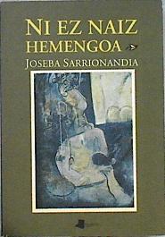 Ni ez naiz hemengoa | 99440 | Sarrionandia, Joseba