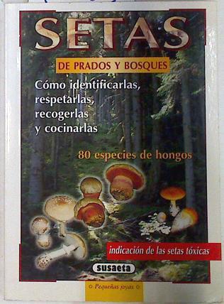 Setas de prados y bosques. Como identificarlas, respetarlas, recogerlas y cocinarlas | 75383 | Mark Kobold