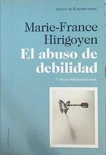 El abuso de debilidad : y otras manipulaciones | 141654 | Hirigoyen, Marie-France