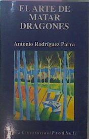 El Arte De Matar Dragones | 61679 | Rodríguez Parra Antonio/Ilustrador BEnito Lozano Rey