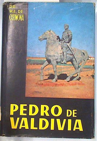 Pedro de Valdivia, un español en Chile. | 134567 | M. E. de Carmona