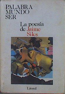 Palabra Mundo Ser La poesía de Jaime Siles | 153199 | Siles, Jaime