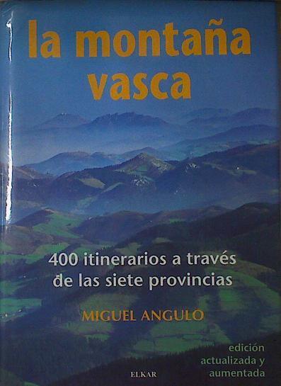 La montaña vasca 400 itinerarios a traves de las siete provincias | 122862 | Miguel Angulo