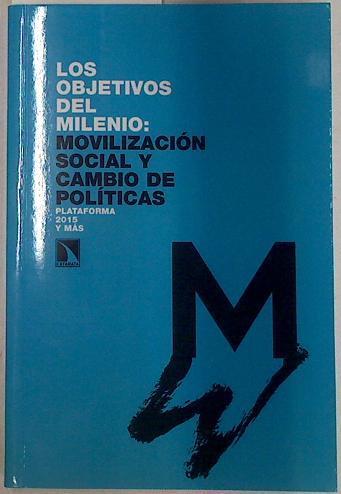 Los objetivos del milenio : movilización social y cambio de políticas : cuarto informe anual de la | 129564 | Plataforma 2015 y Más