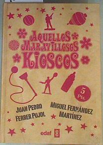 Aquellos maravillosos kioscos + cuaderno de pintar | 161443 | Fernández Martínez, Miguel/Ferrer Pujol, Juan Pedro