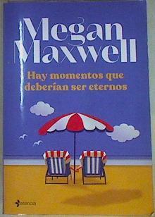 Hay momentos que deberían ser eternos | 157720 | Maxwell, Megan (1965-)