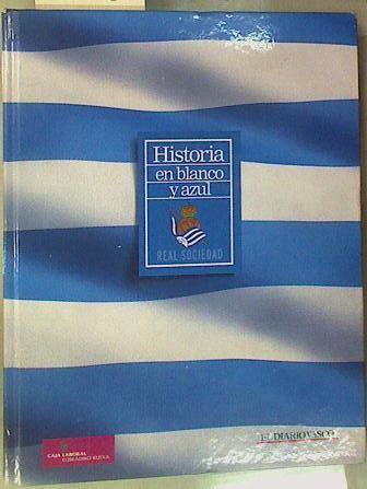 HISTORIA EN BLANCO Y AZUL - REAL SOCIEDAD | 157985 | VVAA