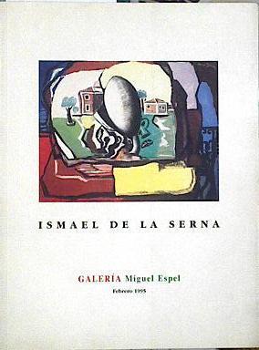 ISMAEL DE LA SERNA. Catálogo exposición. | 143809 | Texto de Juan Manuel Bonet.