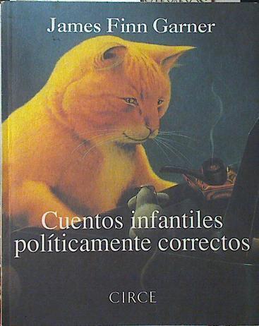 Cuentos infantiles políticamente correctos | 120754 | Garner, James Finn/Gian Castelli Gair ( traductor)