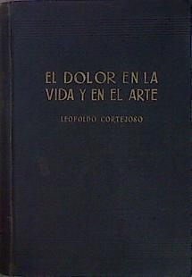 El Dolor En La Vida Y En El Arte. Ensayos Médico-Biográficos Sobre Tuberculosos Céleb | 59117 | Cortejoso Leopoldo