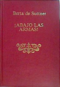 Abajo las armas | 141095 | Suttner, Bertha von. Baronesa