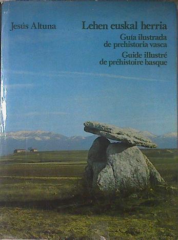 Guia Ilustrada De La Prehistoria Vasca. Lehen Euskal Herria. | 53223 | Altuna Jesús