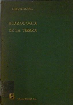 HIDROLOGÍA DE LA TIERRA (El agua y sus aplicaciones) | 145054 | Bernal, Enrique