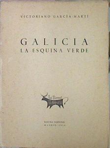 Galicia La Esquina Verde (Alma, Historia, Paisaje) | 44966 | García - Martí, Victoriano