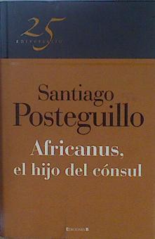 Africanus : el hijo del cónsul | 149640 | Posteguillo Gómez, Santiago