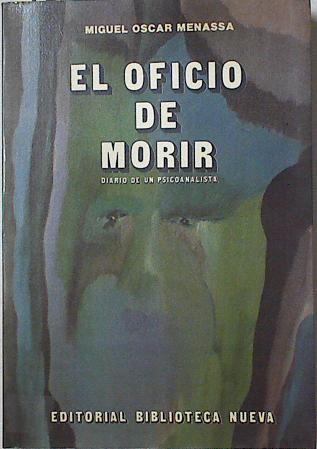 El oficio de morir. Diario de un psicoanalista | 125546 | Menassa, Miguel Óscar