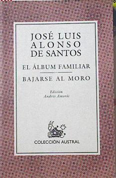 Bajarse al moro. El álbum familiar | 90173 | Alonso de Santos, José Luis