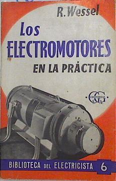 Los electromotores en la practica. Elección puesta en servicio y conservación | 125863 | Rudolph Wessel