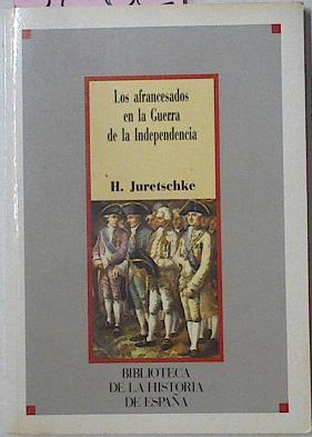 Los Afrancesados En La Guerra De La Independencia | 37432 | Juretschke, Hans