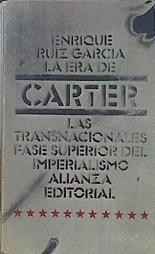 La Era De Carter. Las Transnacionales, Fase Superior Del Imperialismo | 46222 | Ruiz Garcia Enrique