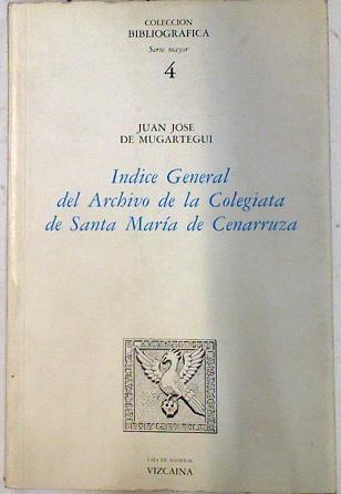 Índice general del archivo de la Colegiata de Sta. María de Cenarruza | 75288 | Mugartegui, Juan José