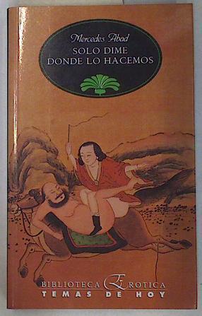 Sólo dime dónde lo hacemos | 79347 | Abad, Mercedes