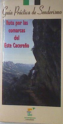 Ruta por las comarcas del Este Cacereño | 124250 | Pedro A. Blanco Aldeano/Javier López Caballero/Felipe Sánchez Barba