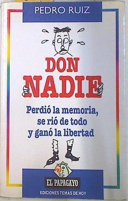 Don Nadiie. Perdio la memoria se rio de todo y ganó la libertad | 74139 | Ruiz, Pedro