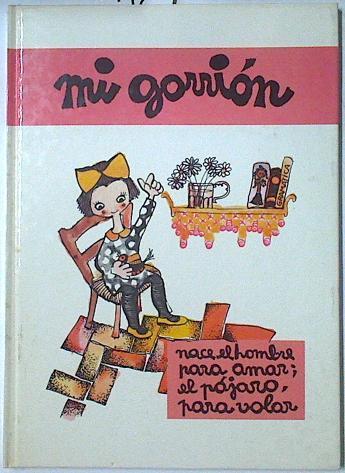 Mi gorrión ( Nace el hombre para amar , el pajaro para volar ) | 128112 | Ollé, M. Àngels/Pilariín Bayés Ilustradora )