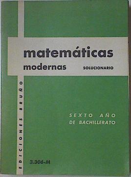 Matematicas modernas Solucionario Sexto año de Bachillerato Plan 1957 | 122838 | Varios