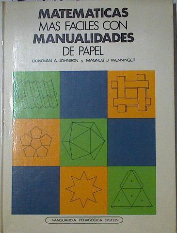 Matematicas más fáciles con manualidades de papel | 122741 | Johnson, Donovan A./Wenninger, Magnus