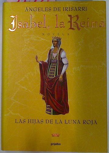 Isabel La Reina I Las Hijas De La Luna Roja | 31357 | Irisarri Angeles De