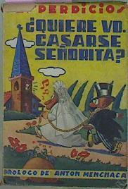 Quiere Vd. Casarse Señorita ? | 58255 | López Becerra (Desperdicios)/Prologo de Anton Menchaca