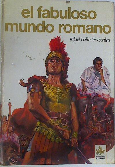 El Fabuloso Mundo Romano | 64174 | Ballester Escalas Rafael