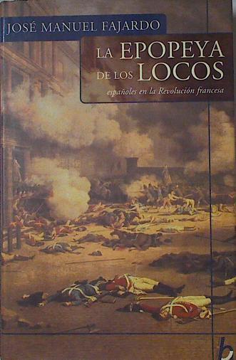 La epopeya de los locos: españoles en la Revolución Francesa | 126060 | Fajardo González, José Manuel