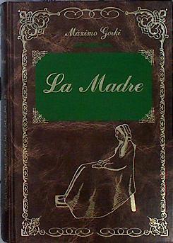 La madre | 144825 | Gor'kiï, Maksim/Maximo Gorki