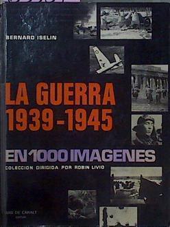 La Guerra 1939-1945 En 1000 Imágenes | 63381 | Iselin Bernard