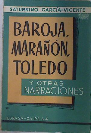 Baroja, Marañón, Toledo y otras narraciones | 130957 | Saturnino García Vicente